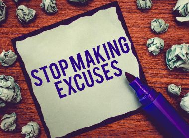 Stop making excuses